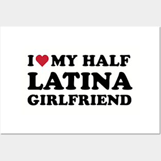 I heart My Half Latina Girlfriend Posters and Art